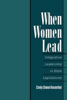 When Women Lead: Integrative Leadership in State Legislatures 0195115414 Book Cover
