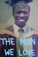 The Man We Love: Audu D Angulu 154305756X Book Cover