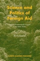 Science and Politics of Foreign Aid: Swedish Environmental Support to the Baltic States 1402011679 Book Cover