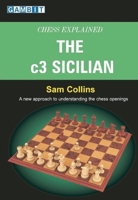 Chess Explained: The c3 Sicilian (Chess Explained) 1904600719 Book Cover