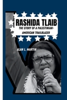 RASHIDA TLAIB:THE STORY OF A PALESTINIAN-AMERICAN TRAILBLAZER B0CN4RS6W7 Book Cover