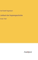 Lehrbuch der Dogmengeschichte: Erster Theil 3382603276 Book Cover
