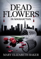 Dead Flowers in Manhattan B0F74FPDTJ Book Cover