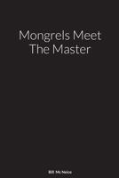 Mongrels Meet The Master: A Novel By 1716621771 Book Cover