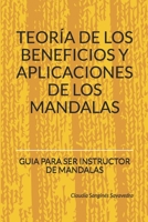 TEORIA DE LOS BENEFICIOS Y APLICACIONES DE LOS MANDALAS.: GUIA PARA SER INSTRUCTOR DE MANDALAS (Spanish Edition) B08412GRMJ Book Cover