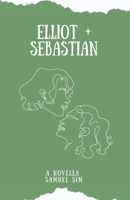 Elliot + Sebastian: A Novella B0B928NSY4 Book Cover