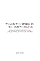 Women Who Dared to Fly High with Love: A Collection of Vignettes on Love, Betrayal, and Hope in the Skies B0F3NJF4Z8 Book Cover