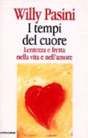I Tempi del Cuore: Lentezza E Fretta Nella Vita E Nell'amore 8804418958 Book Cover
