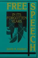 Free Speech in Its Forgotten Years, 1870-1920 0521620139 Book Cover