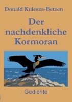 Der nachdenkliche Kormoran: Gedichte (German Edition) 3769301293 Book Cover