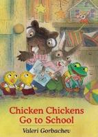 Chicken Chickens Go to School 073581600X Book Cover