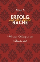 Erfolg ist die beste Rache: Wie man Schmerz in den Händen hält (German Edition) B0GZ2J8YVS Book Cover