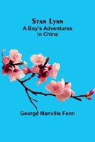 Stan Lynn: A Boy's Adventures In China 1518655424 Book Cover