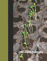 Container Planting: Growing Vegetables, Flowers, Herbs in Plastic or Glass Reusable Containers 1089229216 Book Cover