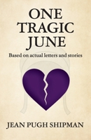 One Tragic June: Based on actual letters and stories B0GGTZK4K8 Book Cover