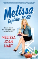 Melissa Explains It All: Tales from My Abnormally Normal Life 1250032830 Book Cover