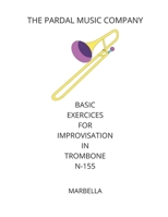 BASIC EXERCICES FOR IMPROVISATION IN TROMBONE N-155: MARBELLA B08VLMR2LW Book Cover