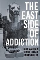 The East Side of Addiction 0692565574 Book Cover