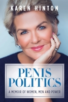 Penis Politics: A Memoir of Women, Men and Power 1736211684 Book Cover