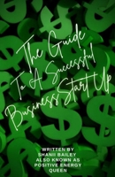 The Guide To A Successful Business Start Up B0BYB8K5GC Book Cover