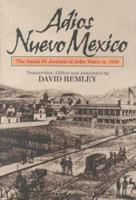 Adios Nuevo Mexico: The Santa Fe Journal of John Watts in 1859 0896729060 Book Cover