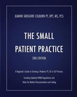 The Small Patient Practice: A Beginner's Guide to Starting a Pediatric PT, OT or SLP Practice 098350332X Book Cover