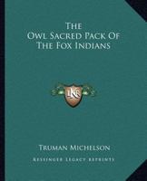 The Owl Sacred Pack of the Fox Indians 1016846819 Book Cover