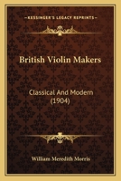 British Violin Makers: Classical And Modern 1166608530 Book Cover