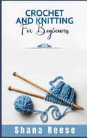 Crochet and Knitting for Beginners: The Complete and Ultimate Step-by-Step Guide For Women With Pictures and Patterns To Learn How to Use Stitches to Make Also Scarfs and Blankets (2021 Edition) 3986530614 Book Cover