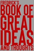 Fredrick's Book of Great Ideas and Thoughts: 150 Page Dotted Grid and individually numbered page Notebook with Colour Softcover design. Book format: 6 x 9 in 1705437621 Book Cover