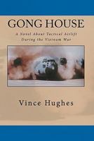 Gong House: A Novel About Tactical Airlift During The Vietnam War (Volume 1) 1451512783 Book Cover