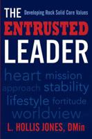 The Entrusted Leader: Developing Rock Solid Core Values 1934812811 Book Cover