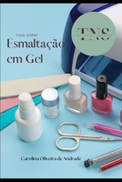 Tudo sobre a Esmaltação em Gel B0BXN226NJ Book Cover