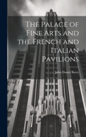 The Palace of Fine Arts and the French and Italian Pavilions 1021964174 Book Cover