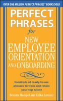 Perfect Phrases for New Employee Orientation and Onboarding: Hundreds of ready-to-use phrases to train and retain your top talent 0071766502 Book Cover