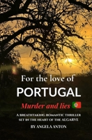 For the love of Portugal:: Murder and lies B0FH99GZF7 Book Cover