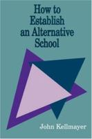 How to Establish an Alternative School 0803962584 Book Cover