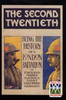 Second Twentieth: Being the History of the 2/20th Battalion London Regiment in England, France, Salonica, Egypt, Palestine, Germany 1845742826 Book Cover