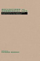Reflections on Commercial Life: An Anthology of Classic Texts from Plato to the Present