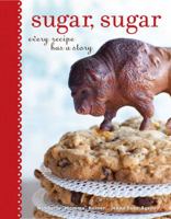 Sugar, Sugar: Every Recipe Has a Story 1449403581 Book Cover
