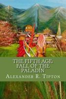 The Fifth Age: Fall of the Paladin 1545485275 Book Cover