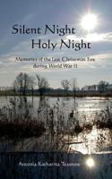 Silent Night, Holy Night: Memories of the last Christmas Eve during World War II 3740733179 Book Cover