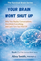 Your Brain Won't Shut Up: Why You Replay Conversations, Overthink Everything, and Can't Turn Your Mind Off (The Survival Brain Series) B0GW394HDW Book Cover