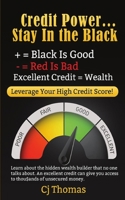 Credit Power - Stay in the Black: Excellent Credit = Wealth 1990841368 Book Cover