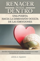 RENACER DESDE DENTRO: UNA PUERTA HACIA LA DIMENSIÓN OCULTA DE LAS EMOCIONES B0FF4Y66T2 Book Cover
