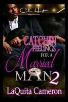 Catchin Feelings For A Married Man 2 151717984X Book Cover