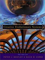 Creative Evolutionary Systems (With CD-ROM) (The Morgan Kaufmann Series in Artificial Intelligence) 1558606734 Book Cover