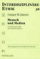 Mensch Und Medien: Entwurf Einer Ethik Der Medienrezeption 3631512910 Book Cover
