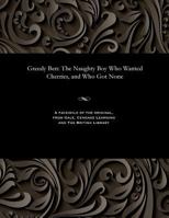 Greedy Ben: The Naughty Boy Who Wanted Cherries, and Who Got None 1535805161 Book Cover