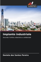 Impianto industriale: Secondo il diritto urbanistico e ambientale 620630096X Book Cover